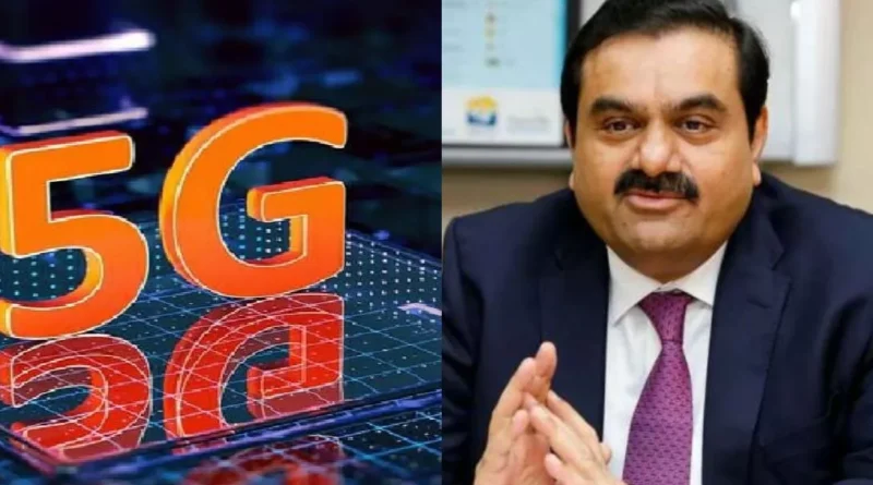 Adani will bring 5G internet